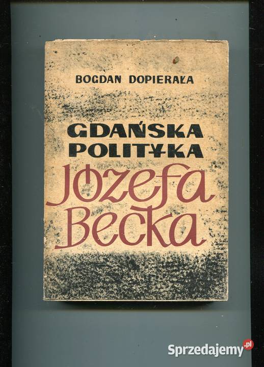 Gdańska polityka Józefa Becka Bogdan Dopierała