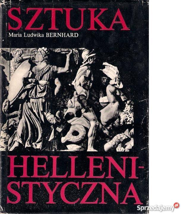 SZTUKA HELLENISTYCZNA BERNHARD FA sztuka, kultura i etnologia