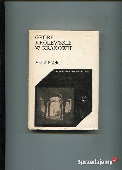 Groby królewskie w Krakowie Michał Rożek Szczecin