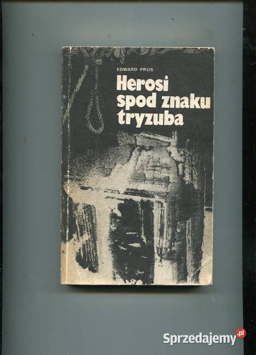 Herosi spod znaku tryzuba Edward Prus zachodniopomorskie sprzedam
