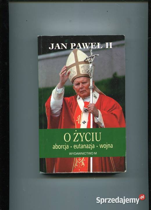 o życiu Aborcja Eutanazja Wojna Jan Paweł II Pozostałe