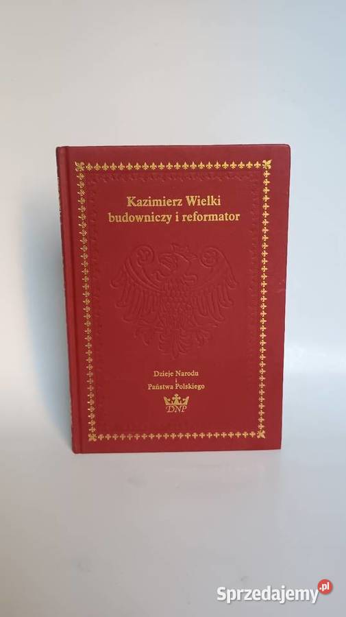 Kazimierz Wielki budowniczy i reformator Krajowa historia, archeologia Warszawa