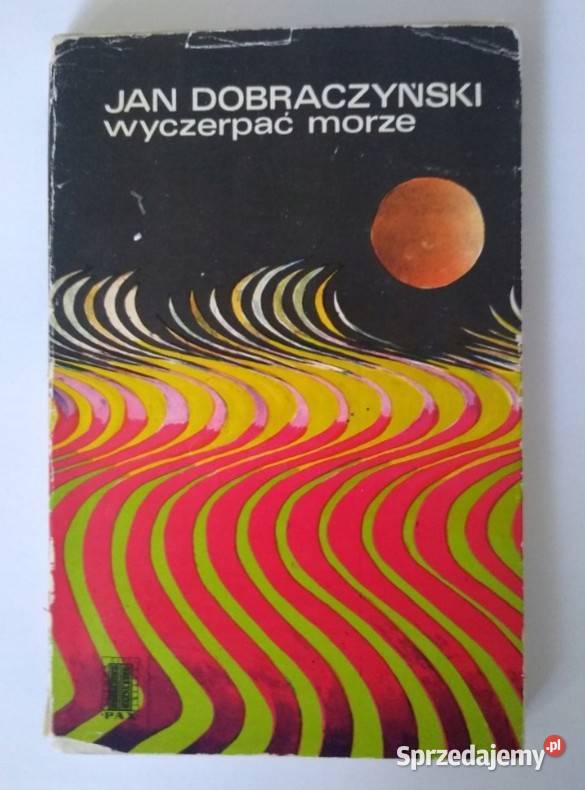 Wyczerpać morze Jan Dobraczyński Proza i poezja Kraków