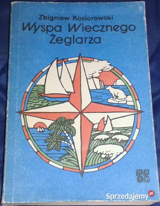 Wyspa Wiecznego Żeglarza Zbigniew Kosiorowski Chełm