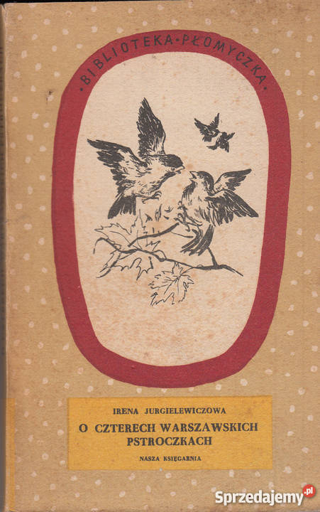 01876 O CZTERECH WARSZAWSKICH PSTROCZKACH IRENA Beletrystyka, powieści Czyrna