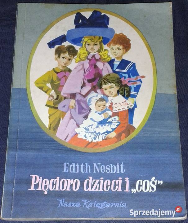 Pięcioro dzieci i coś Edith Nesbit Książki i Podręczniki lubelskie Chełm