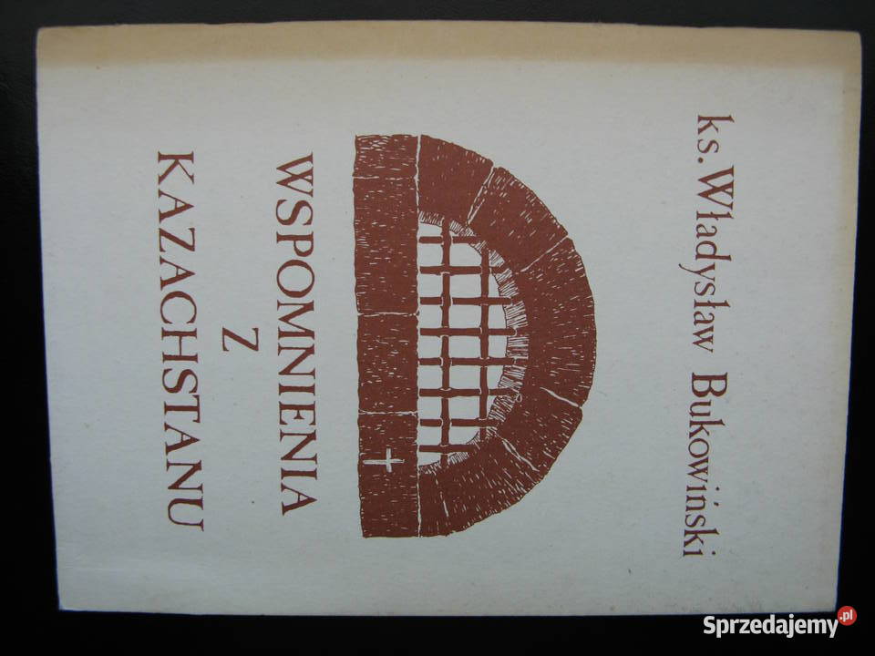 Wspomnienia z Kazachstanu Władysław Bukowiński Poznań sprzedam
