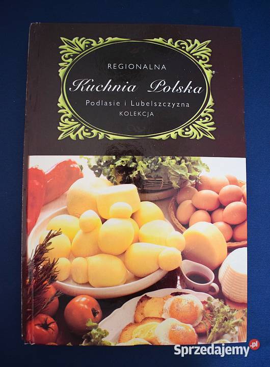 Kuchnia Polska Regionalna Podlasie i kuchnia, potrawy Chełmno