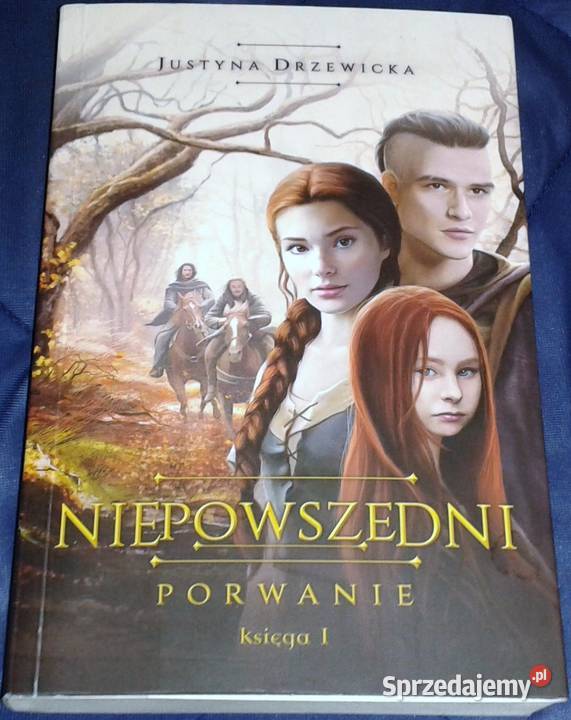 Niepowszedni Porwanie Księga 1 Justyna Drzewicka Chełm