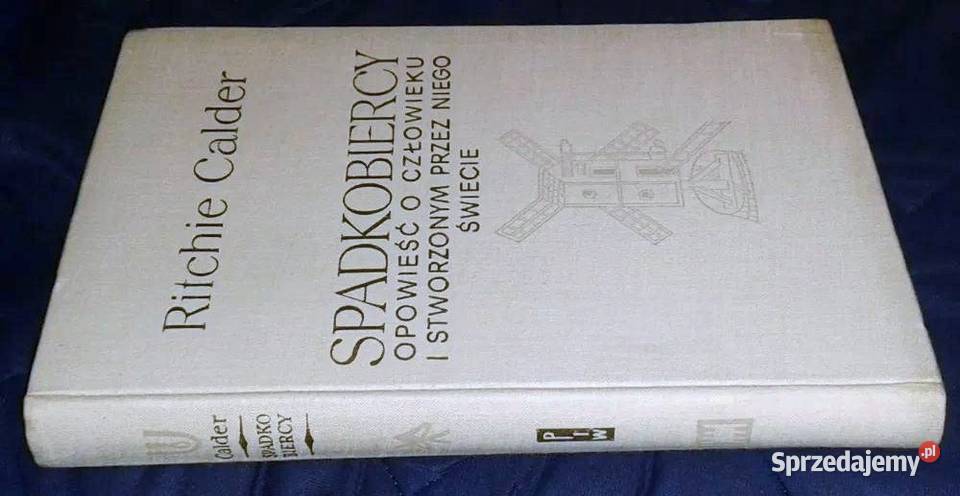 Spadkobiercy Opowieść o człowieku i stworzonym twarda z obwolutą Chełm sprzedam