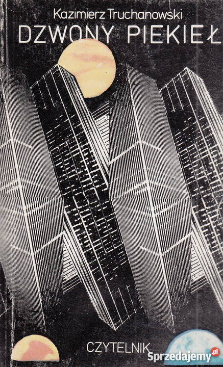 03108 DZWONY PIEKIEŁ KAZIMIERZ TRUCHANOWSKI Proza i poezja Czyrna