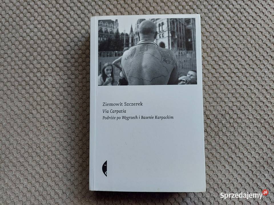 Via Carpatia Podróże Węgrzech i Basenie ISBN 9788380499393 Kraków