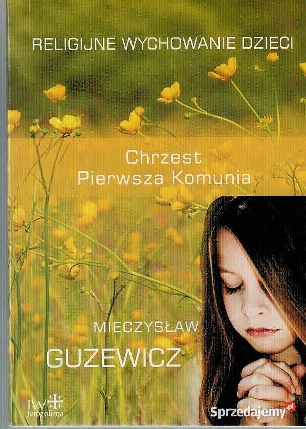 RELIGIJNE WYCHOWANIE DZIECI CHRZEST KOMUNIA małopolskie Tarnów