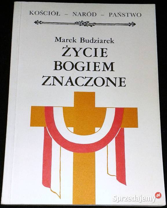 Życie Bogiem znaczone Marek Budziarek
