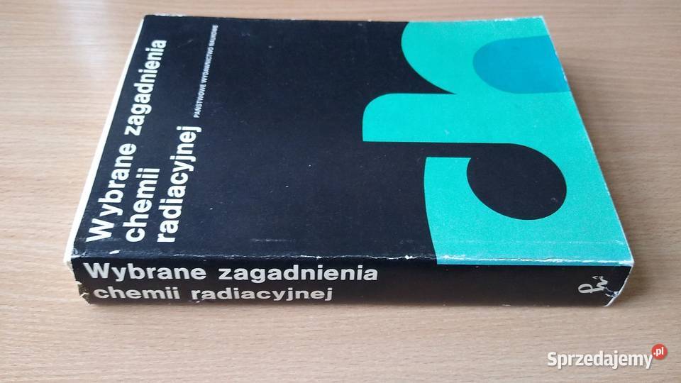 Wybrane zagadnienia chemii radiacyjnej Jerzy Gdańsk sprzedam