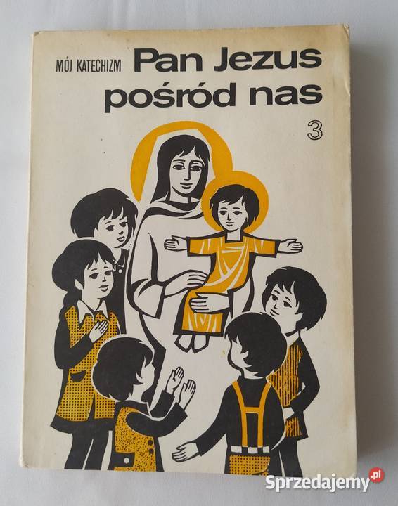 MÓJ KATECHIZM 3 Pan Jezus pośród nas religioznawstwo, nauki teologiczne Hajnówka