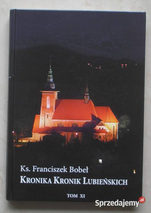 Kronika Kronik Lubieńskich Tom XI Kazania z lat Rok wydania 2013 Kraków