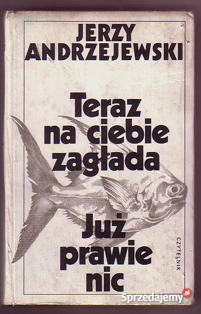 5363 TERAZ NA ZAGŁADA JUŻ NIC JERZY ANDRZEJEWSKI Czyrna
