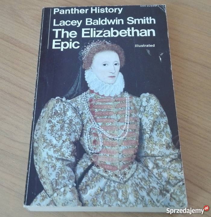 The Elizabethan epic Lacey Baldwin Smith Książki naukowe i popularnonaukowe pomorskie Gdańsk