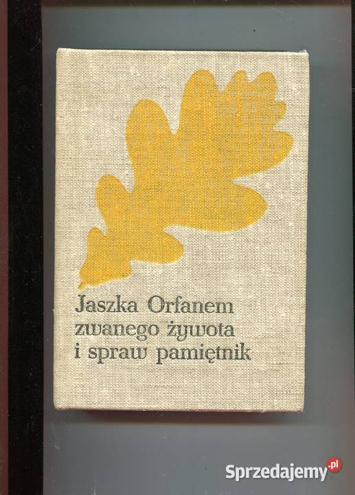 Jaszka Orfanem zwanego żywota i spraw pamiętnik Rok wydania 1984 Szczecin