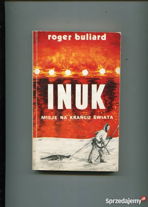 Inuk Misje na krańcu świata Roger Builard Szczecin