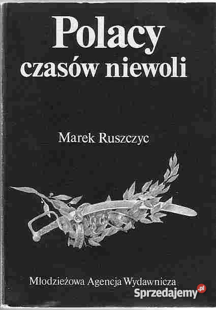 2643 POLACY CZASÓW NIEWOLI MAREK RUSZCZYC Proza i poezja Czyrna
