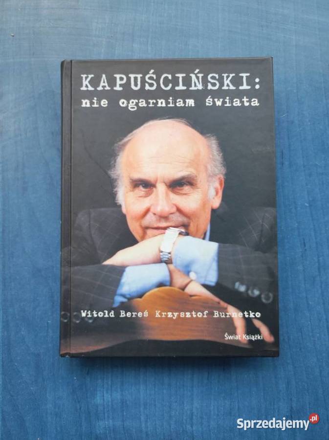 Kapuściński nie ogarniam świata Krzysztof twarda Kielce