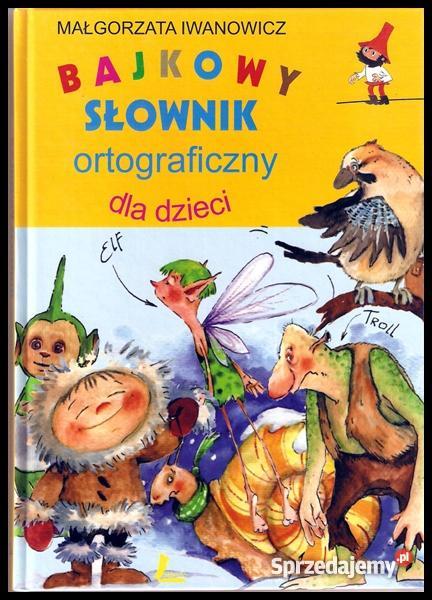 Bajkowy słownik ortograficzny dla dzieci NOWY TANIO