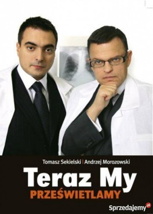 Teraz my prześwietlamy Sekielski Morozowski Warszawa