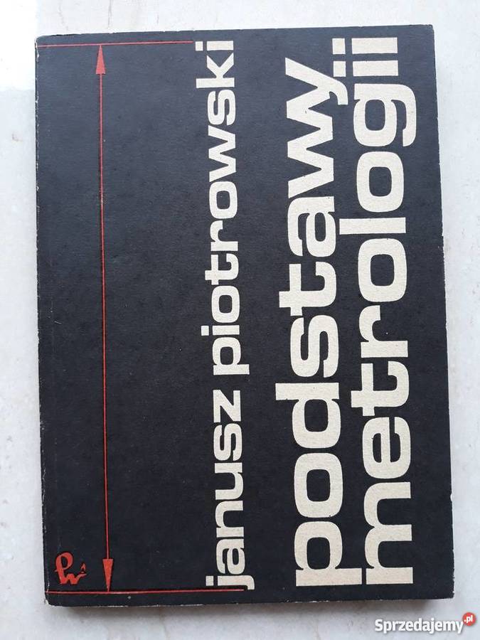 Podstawy metrologii Janusz Piotrowski