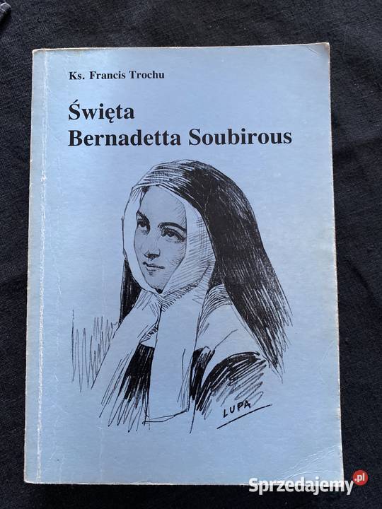 SWIETA BERNADETTA SOUBIROUSksFrancis Trochu Lublin sprzedam