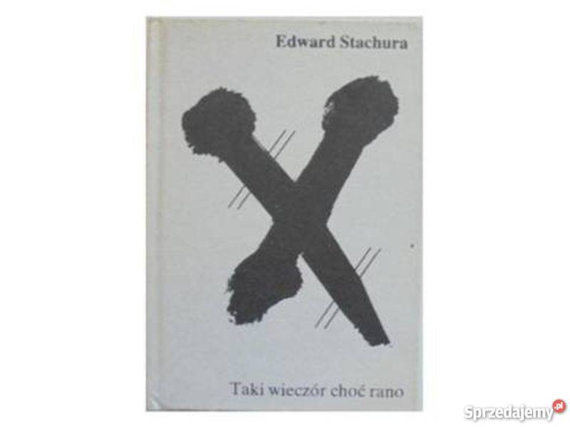 TAKI WIECZÓR CHOĆ RANO STACHURA E Rok wydania 1987 Białystok