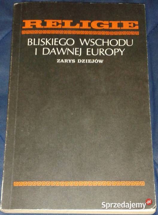 Religie Bliskiego Wschodu i dawnej Europy Cezary Rok wydania 1981 Chełm sprzedam