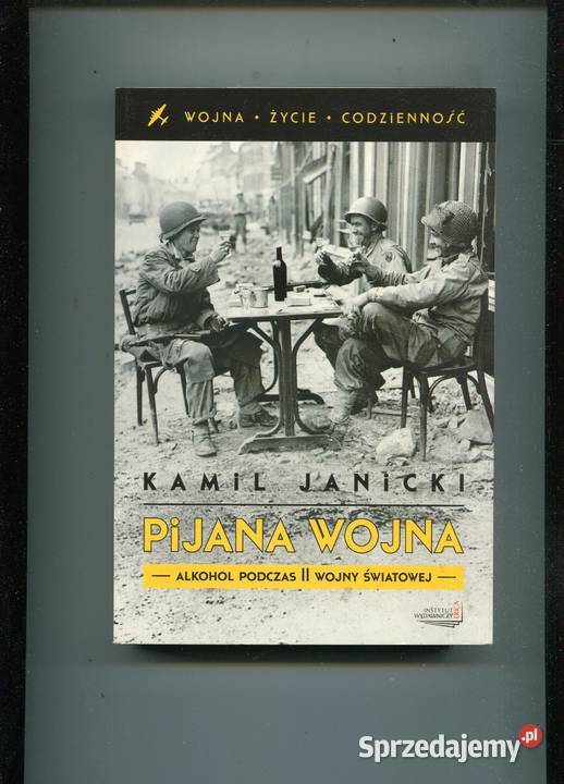Pijana wojna Alkohol podczas II wojny światowej Rok wydania 2012 Szczecin