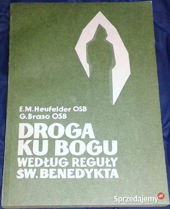 Droga ku Bogu Według reguły Św Benedykta E M lubelskie Chełm