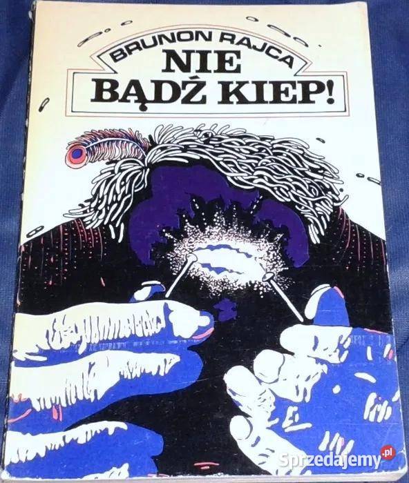 Nie bądź kiep Brunon Rajca Pozostałe Chełm sprzedam