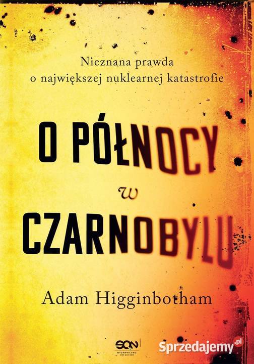 O północy w Czarnobylu Adam Higginbotham Kobielice