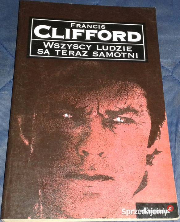 Wszyscy ludzie są teraz samotni Francis Clifford lubelskie Chełm