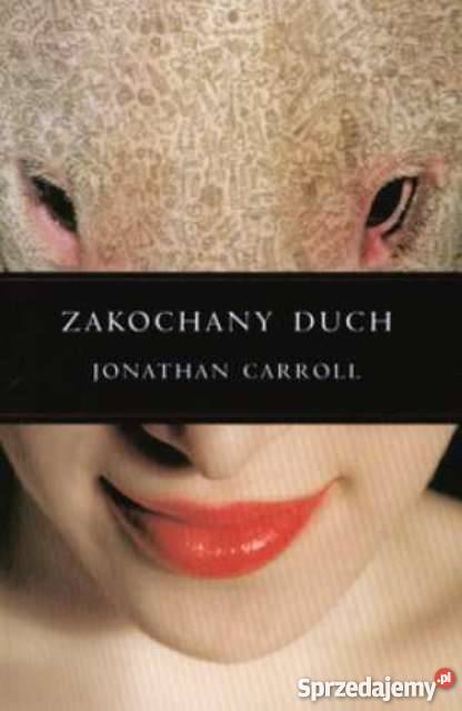 JONATHAN CARROLL ZAKOCHANY DUCH Proza i poezja zachodniopomorskie Szczecin