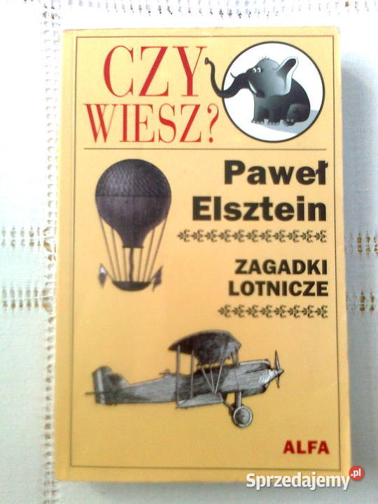 Czy wiesz Zagadki Lotnicze Paweł Elsztein Warszawa