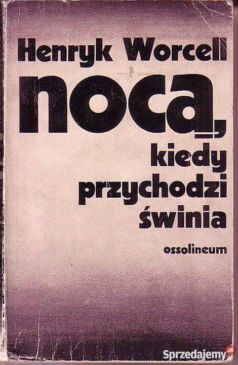 0192 NOCĄ KIEDY PRZYCHODZI ŚWINIA HENRYK WORCELL Czyrna