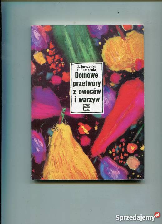 Domowe przetwory z owoców i warzyw Rok wydania 1989 Książki i Podręczniki Szczecin