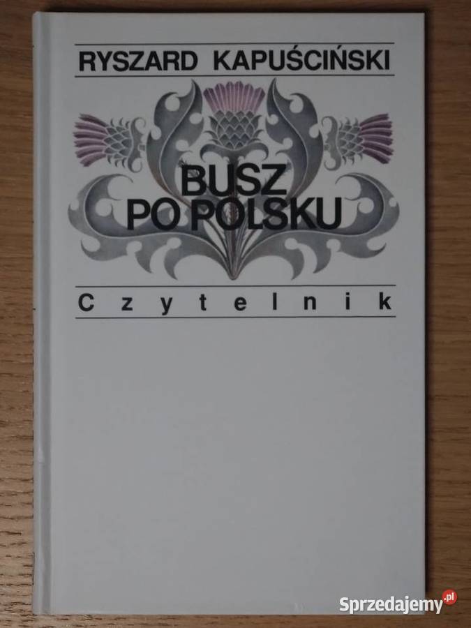 Busz Polsku Ryszard Kapuściński reportaż, literatura faktu Warszawa