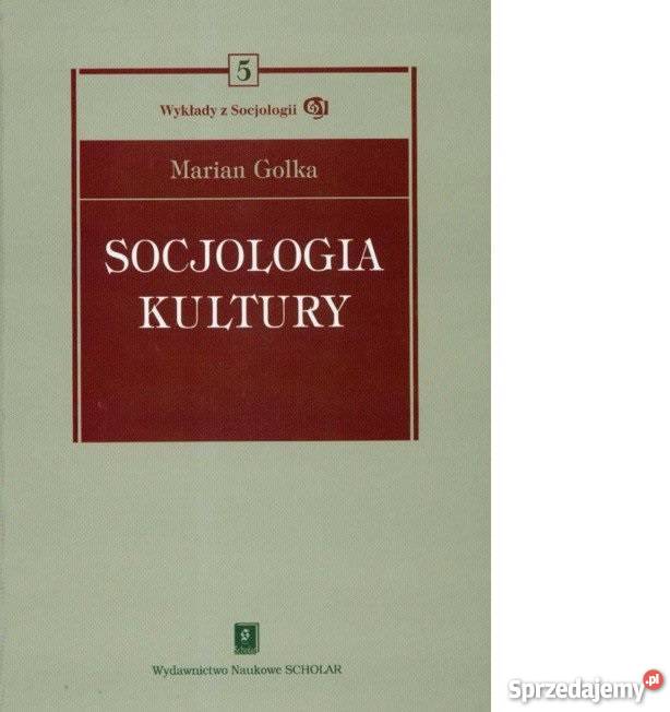 Socjologia kultury golka Książki naukowe i popularnonaukowe Bądkowo