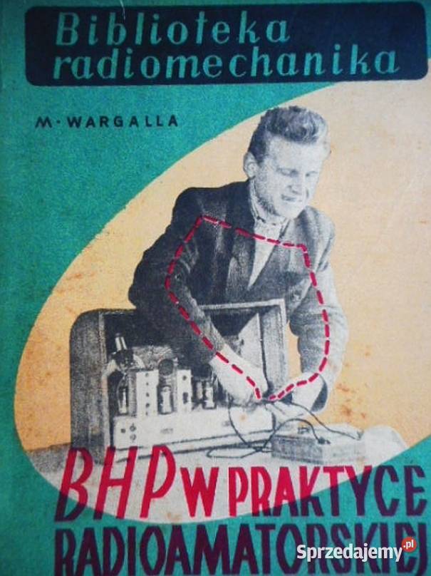 BHP W PRAKTYCE RADIOAMATORSKIEJ WARGALLA M technika, nauki techniczne Radom sprzedam
