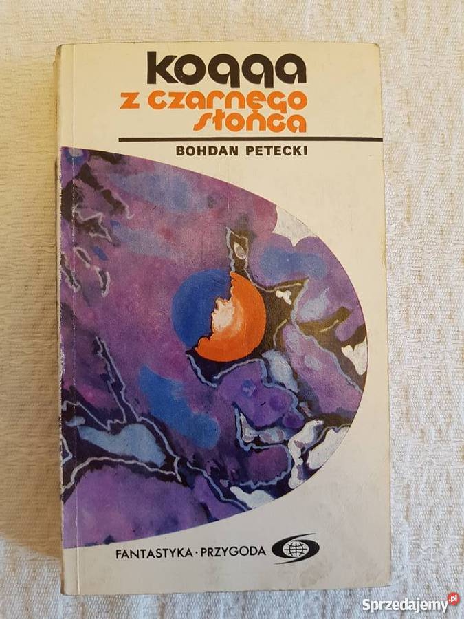 Bohdan Petecki KOGGA Z CZARNEGO SŁOŃCA Katowice