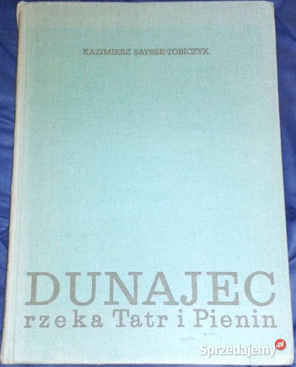 Dunajec rzeka Tatr i Pienin Kazimierz Saysse Chełm