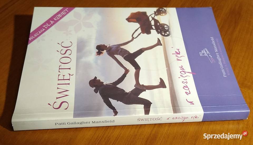 Świętość w zasięgu ręki Patti Gallagher Gdańsk
