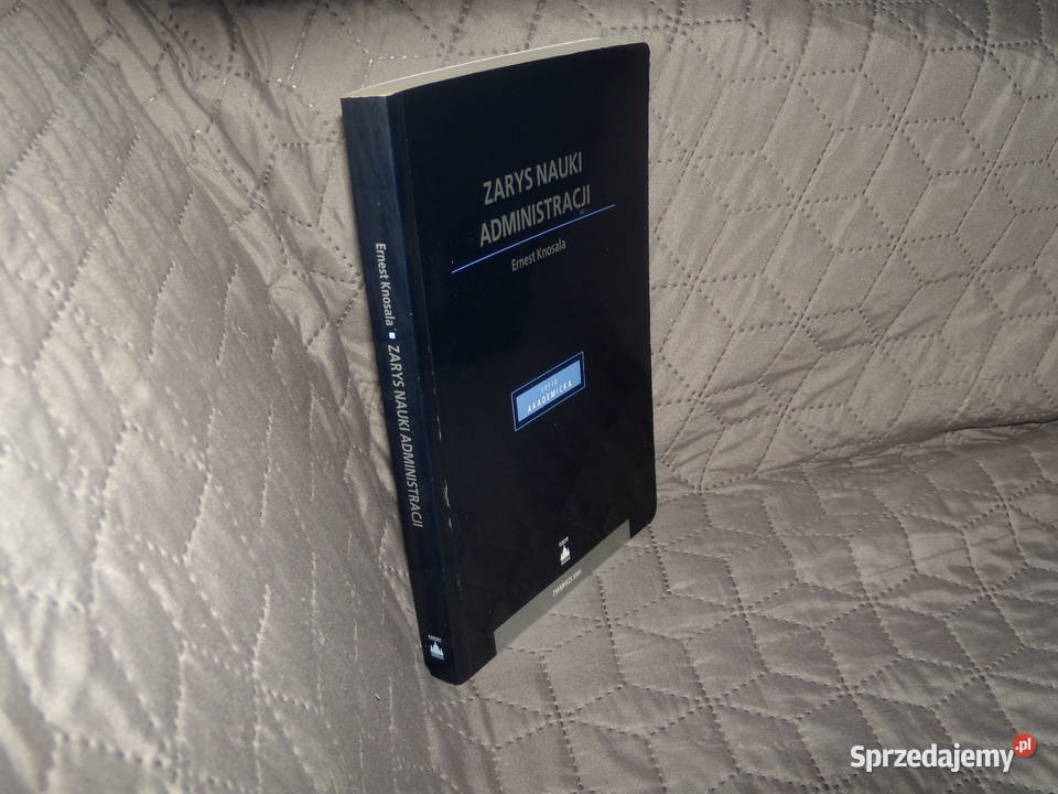 Zarys nauki administracji Ernest Knosala Rok wydania 2005 Warszawa
