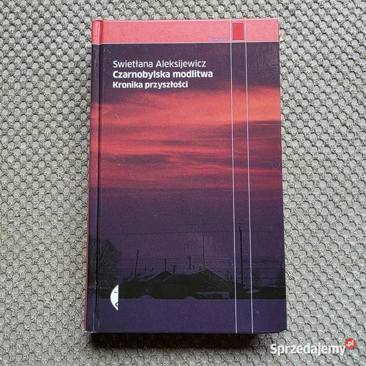 Swietłana Aleksijewicz Czarnobylska modlitwa Kraków
